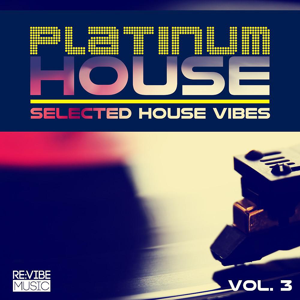 Постер альбома Platinum House Vol. 3 - Selected House Vibes