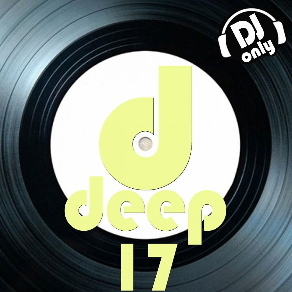 Постер альбома Deep, Vol. 17 (DJ Only)