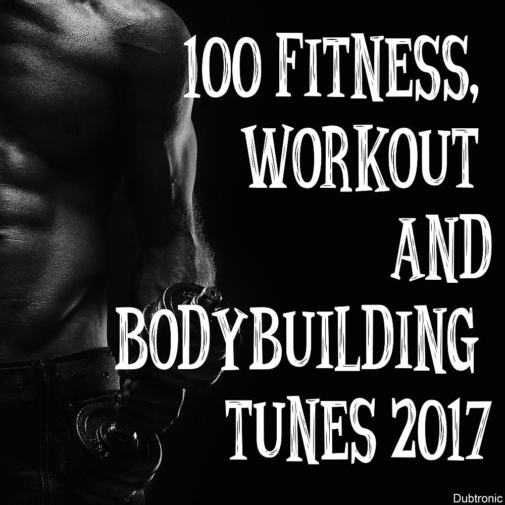 Постер альбома 100 Fitness, Workout and Bodybuilding Tunes 2017
