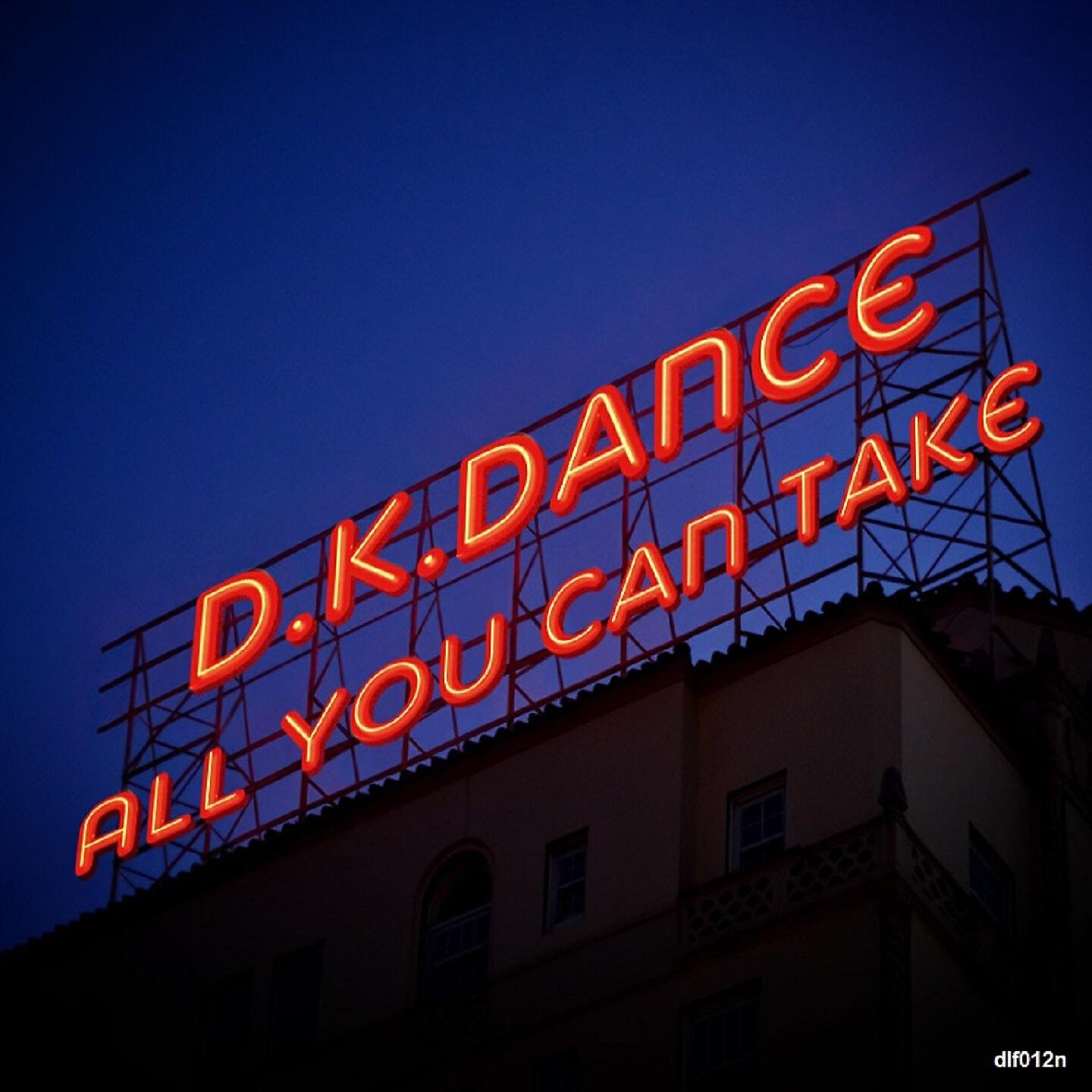D.K.Dance - All You Can Take