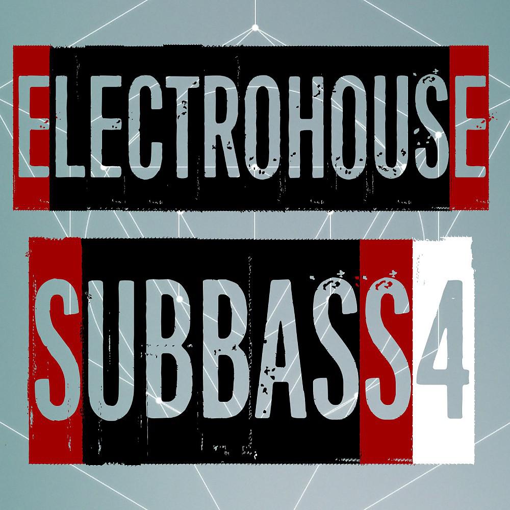 Постер альбома Electrohouse Subbass, Vol. 4