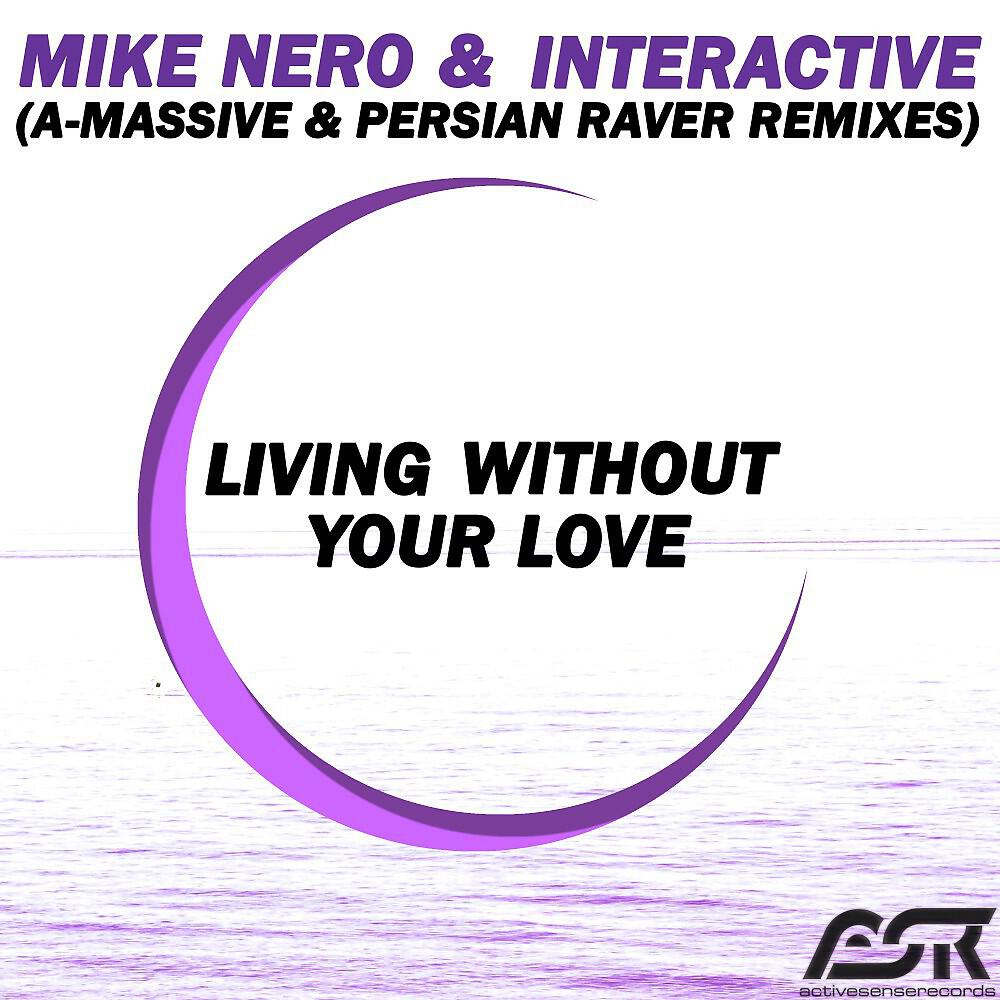 Mike Nero & Interactive - Living Without Your Love (Persian Raver Remix Edit)
