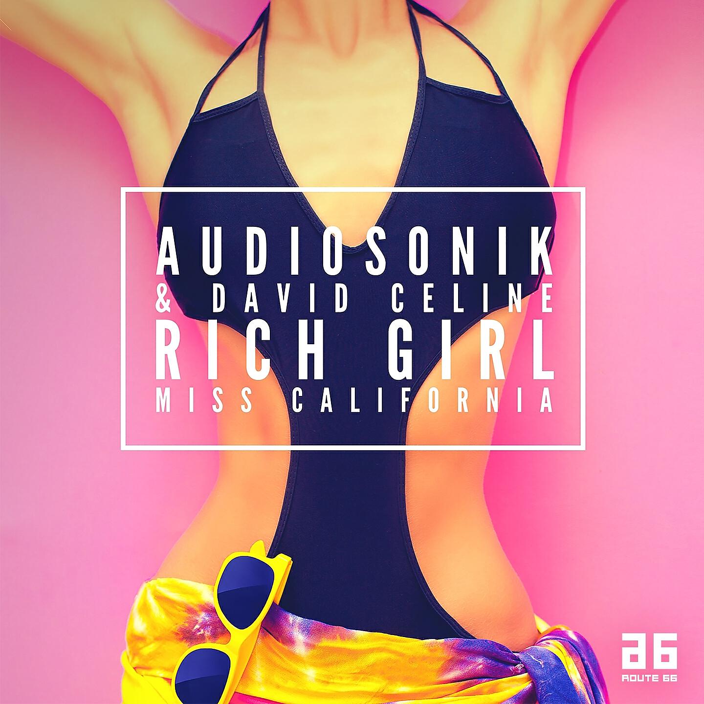 Audiosonik - Rich Girl (Miss California)