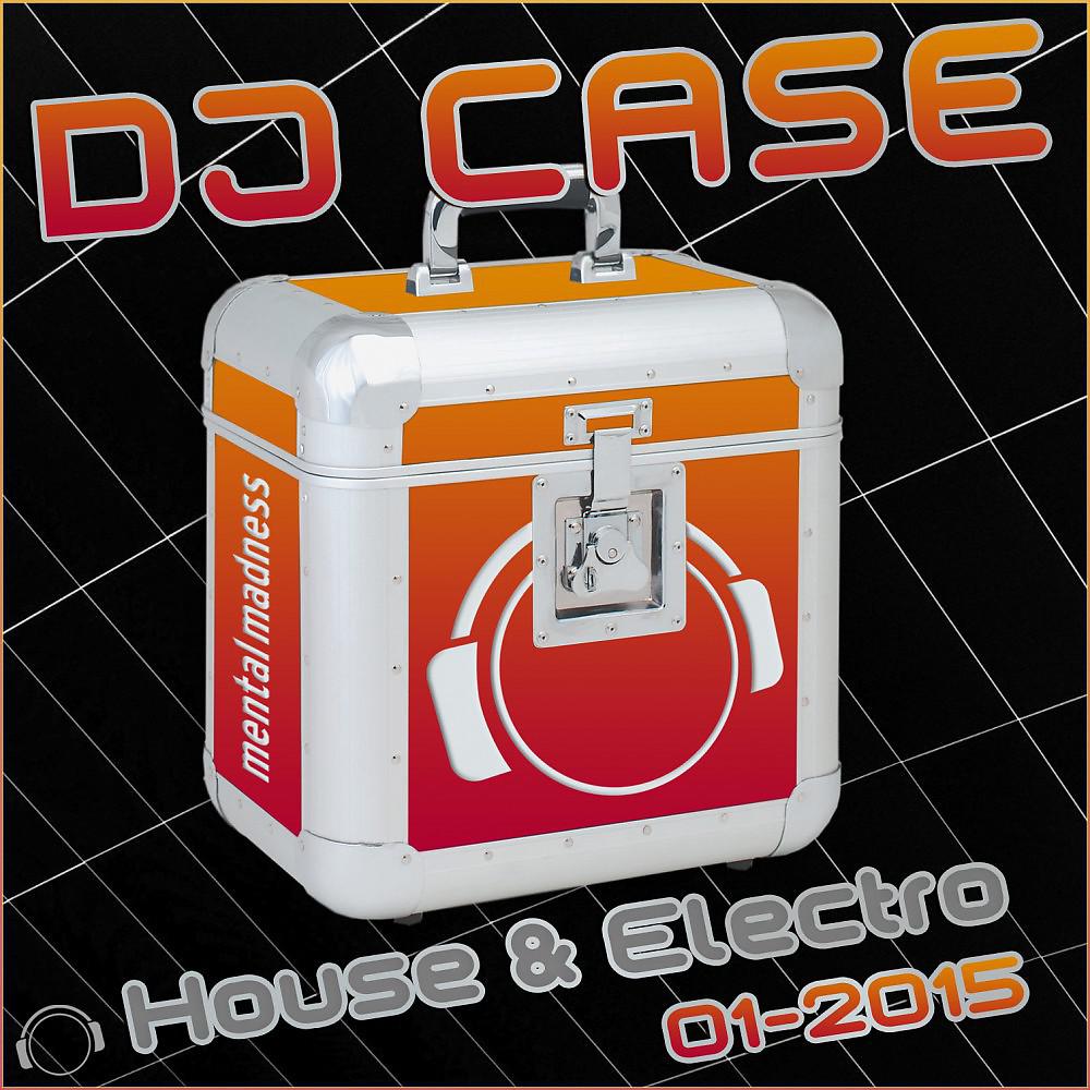 Постер альбома DJ Case House & Electro 01-2015