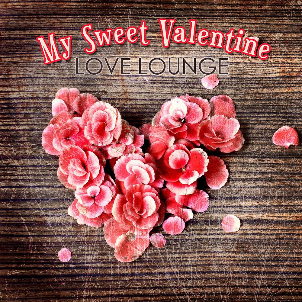 Постер альбома My Sweet Valentine Love Lounge