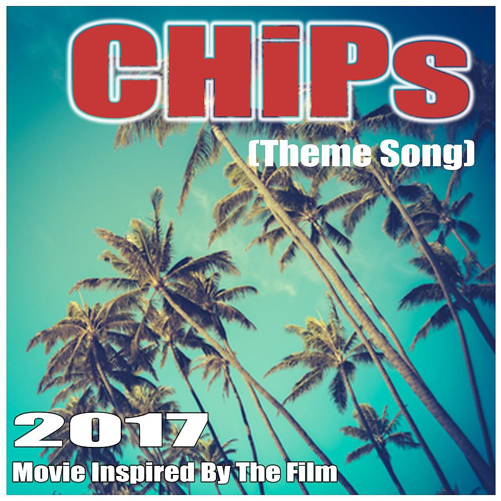 Постер альбома Chips (Theme Song) 2017