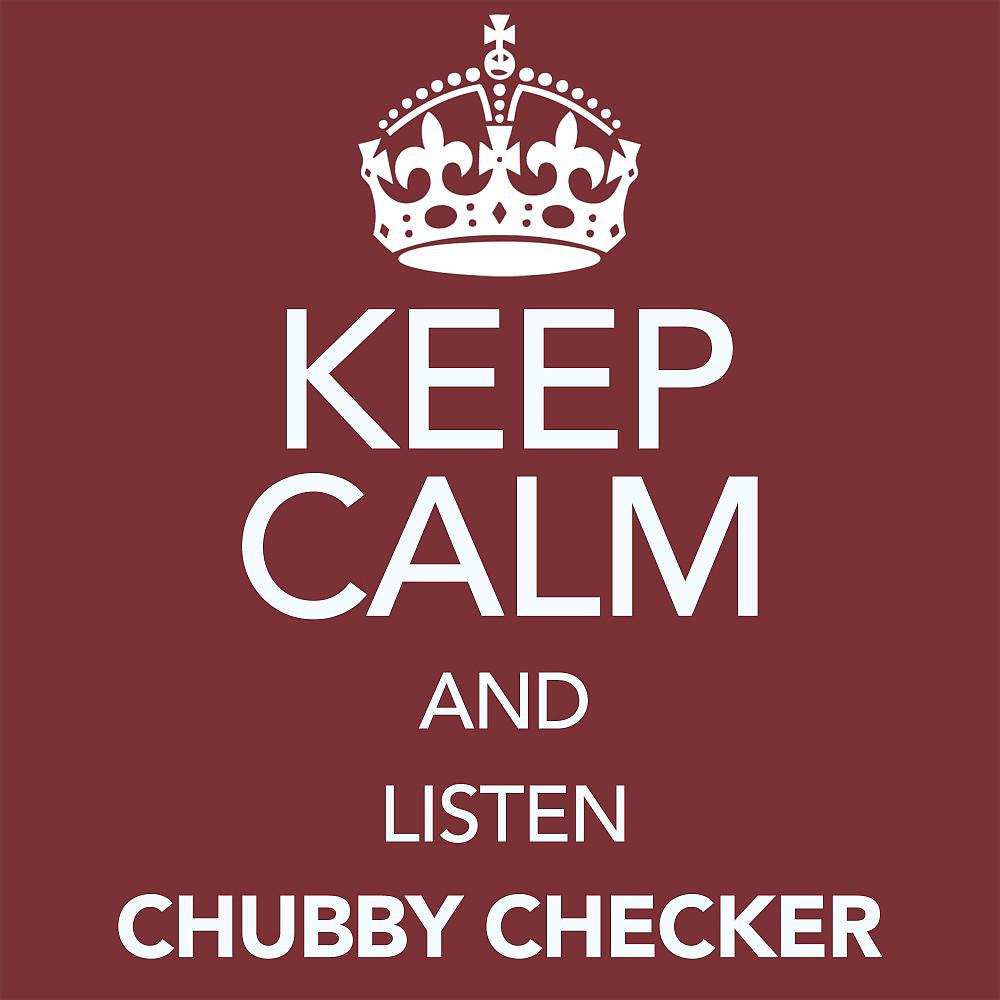 Постер альбома Keep Calm and Listen Chubby Checker