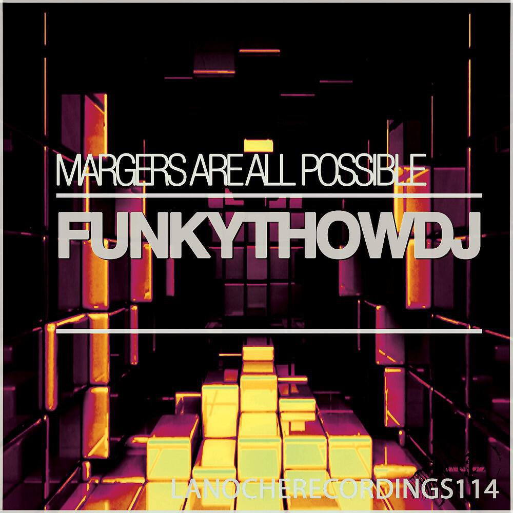 FUNKYTHOWDJ - Margers Are All Possible