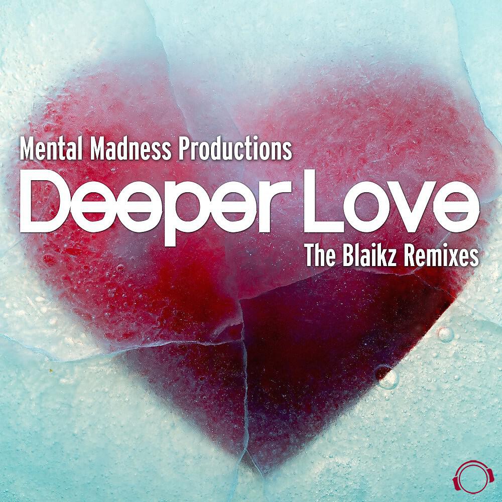 Mental Madness Productions - Deeper Love (Blaikz Original Remix Edit)