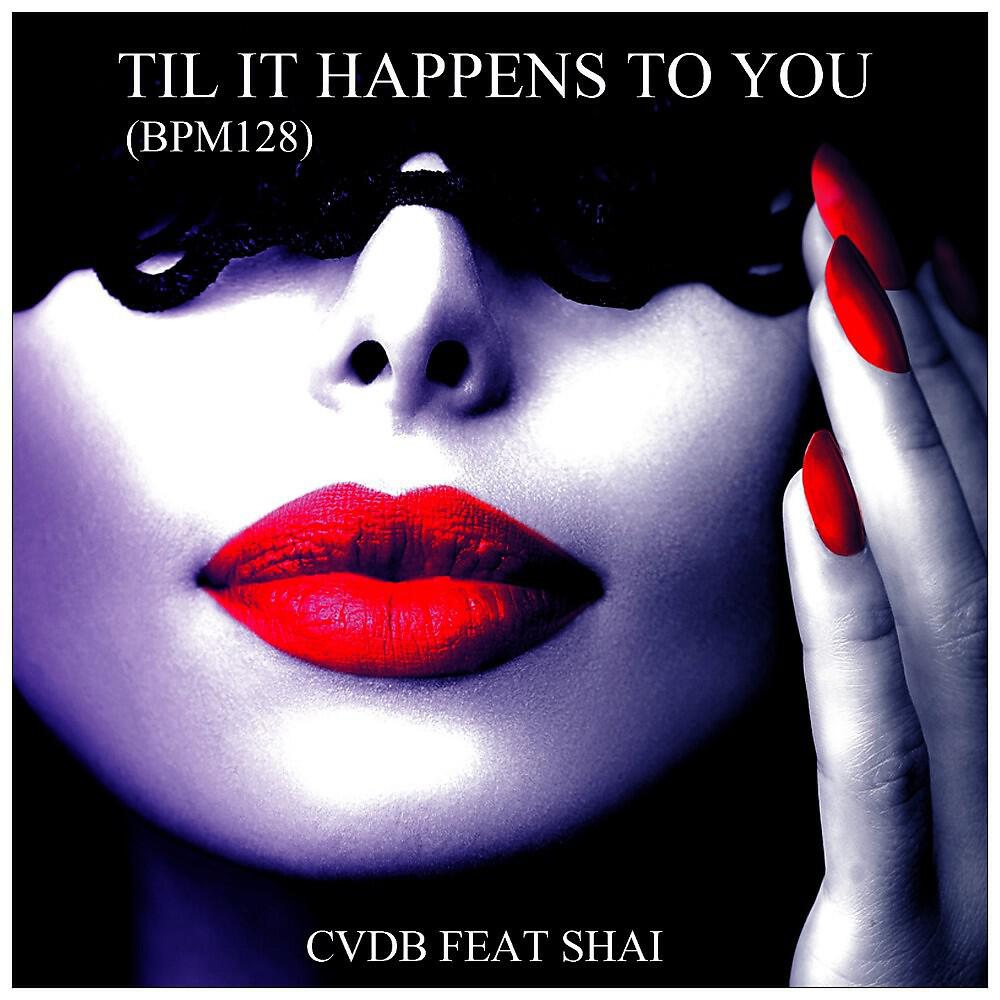 CVDB - Til It Happens to You (Bpm128)