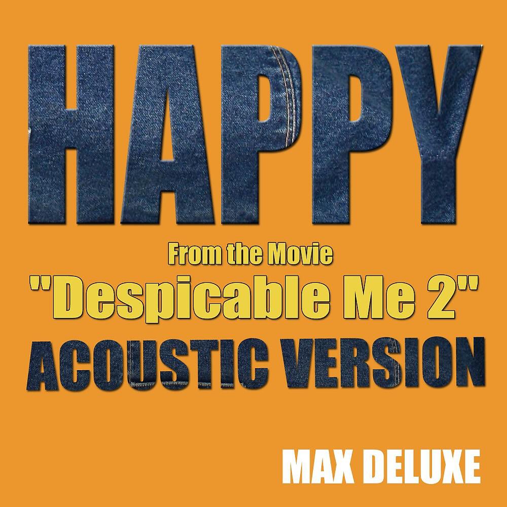 Max Deluxe - Happy (Acoustic Version) [From the Movie 