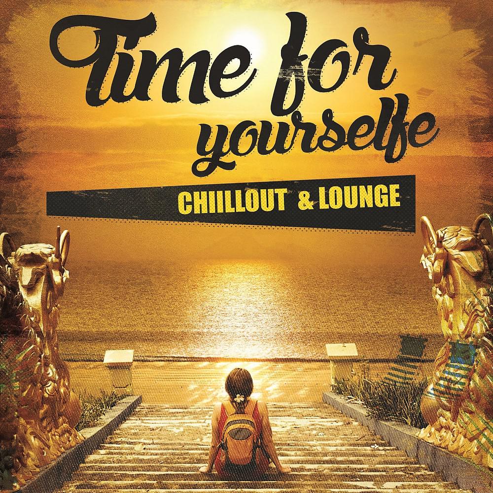 Постер альбома Time for Yourself - Chillout & Lounge
