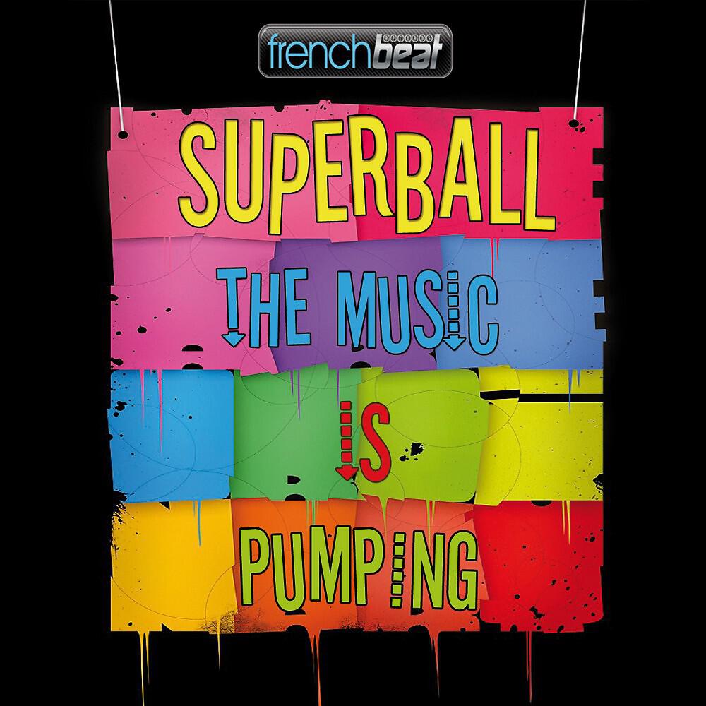 Superball - The Music Is Pumping (Club Mix)