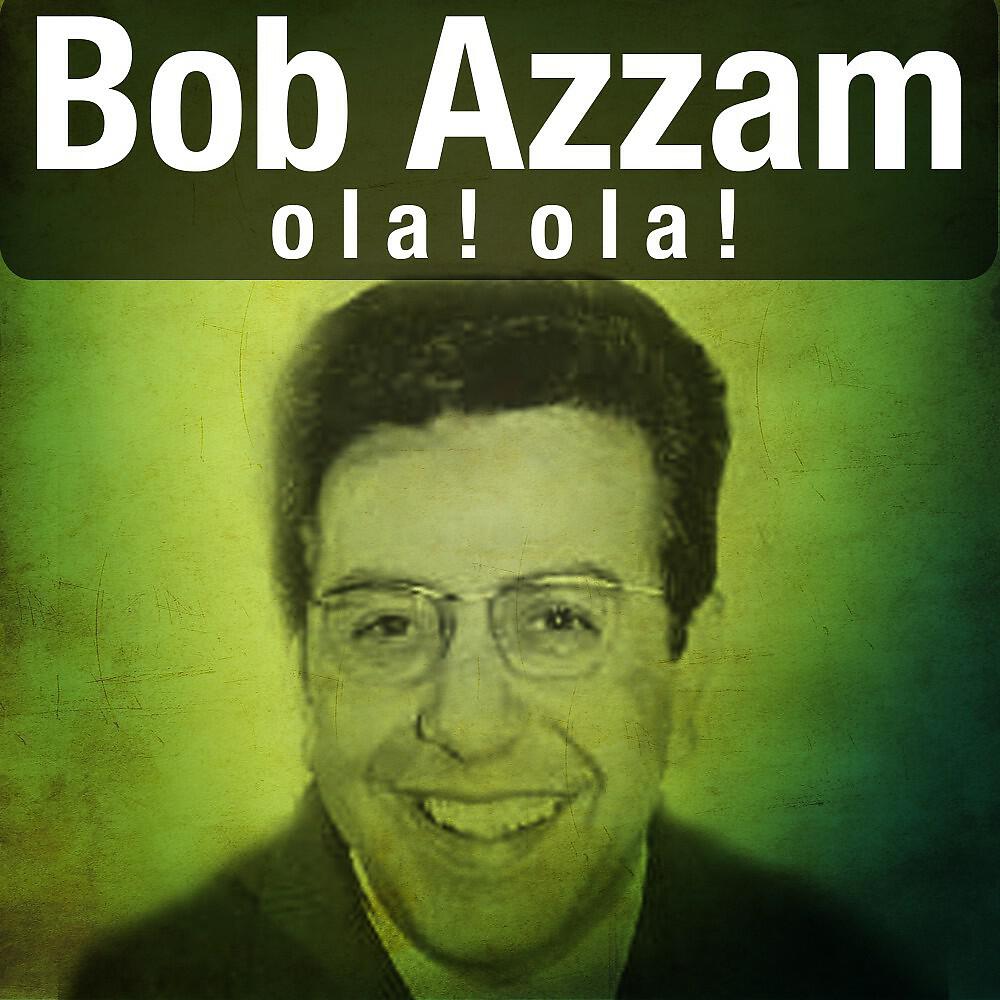 Bob Azzam - Ola! Ola!