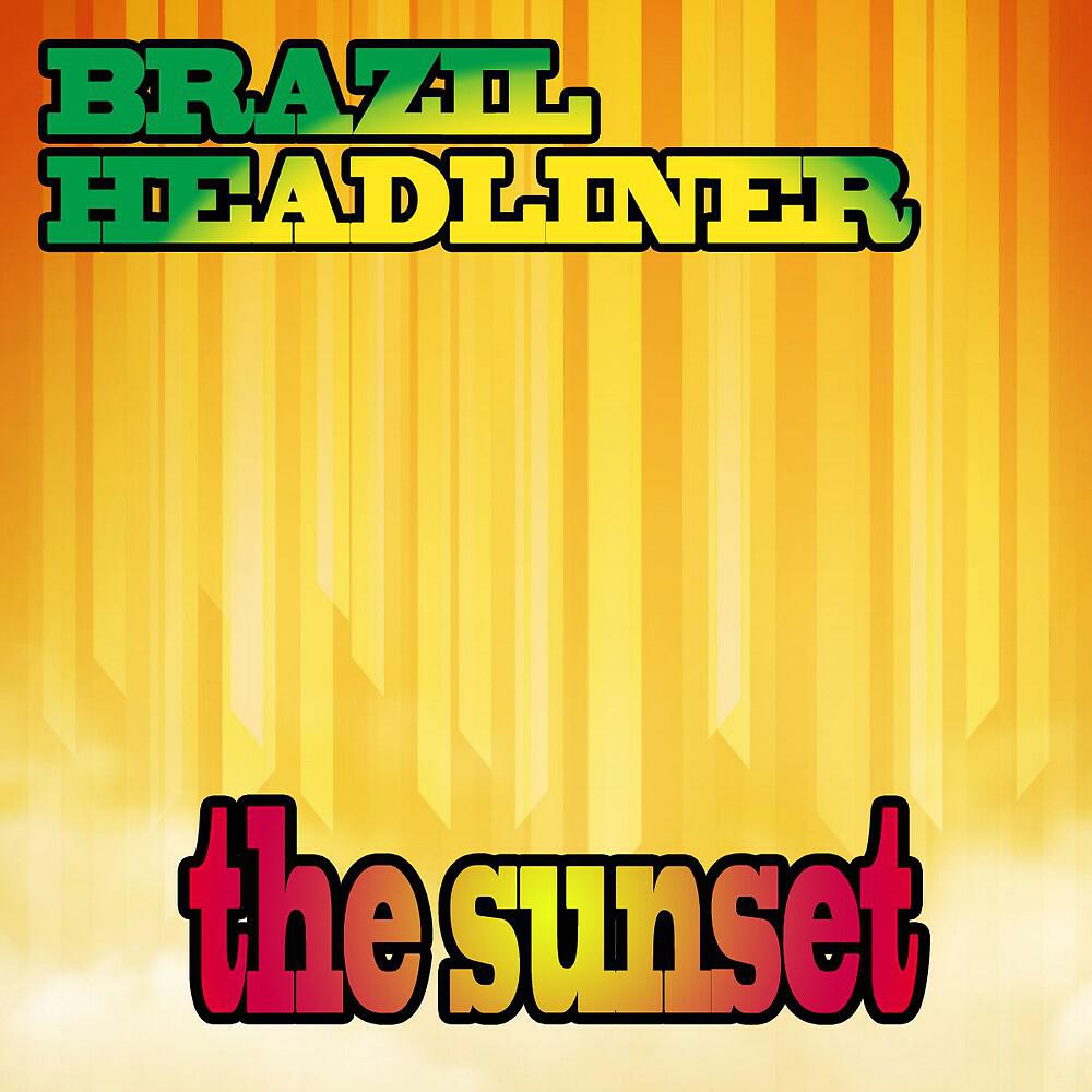 Brazil Headliner - The Sunset (Radio Edit)
