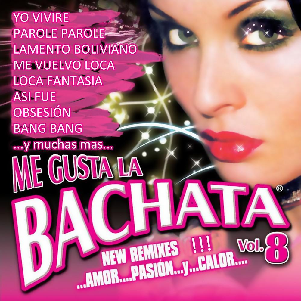 Постер альбома Me Gusta la Bachata Vol. 8 (New Remixes Amor Pasion y Calor)