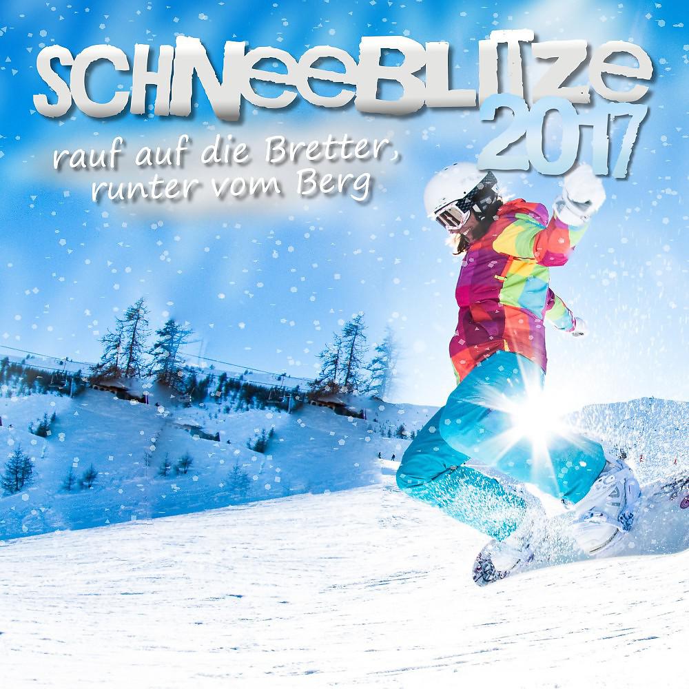 Постер альбома Schneeblitze 2017 - Rauf auf die Bretter, runter vom Berg