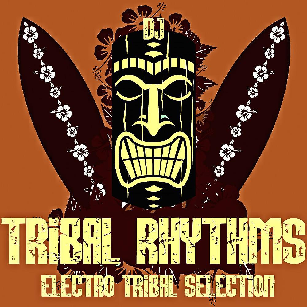 Постер альбома Tribal Rhythms: Electro Tribal Selection (Deejay Selection)