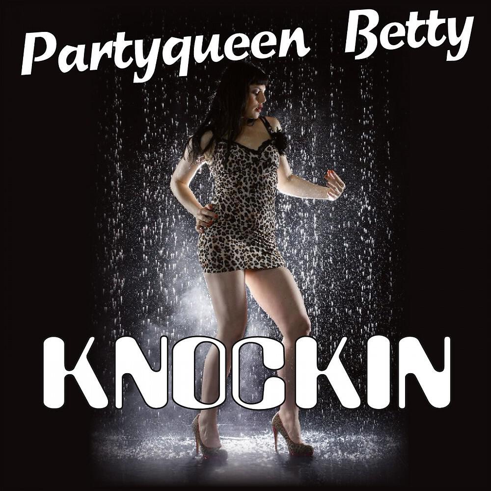 Partyqueen Betty - Knockin (Radio Version)