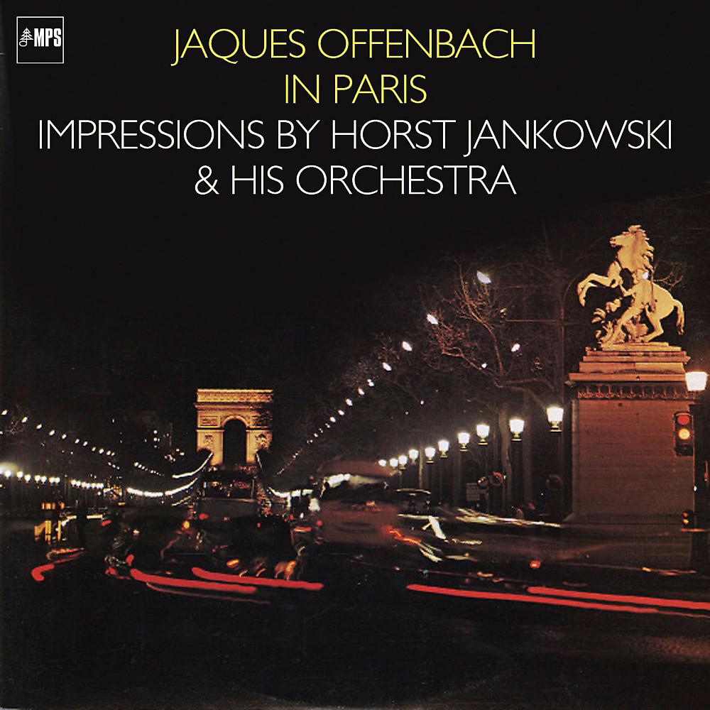 Постер альбома Jacques Offenbach in Paris - Impressions by Horst Jankowski and His Orchestra