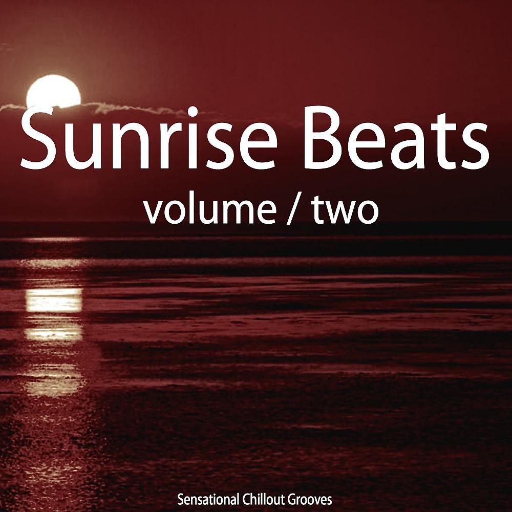 Постер альбома Sunrise Beats, Vol. 2 (Sensational Chillout Grooves)