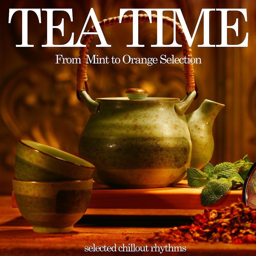 Постер альбома Tea Time (From Mint to Orange Selection)
