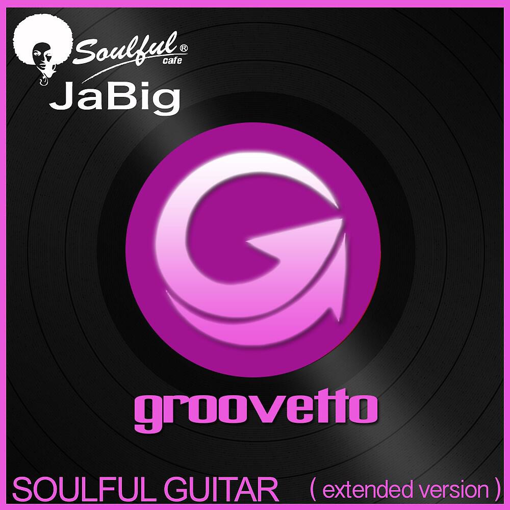 Soulful Cafe JaBig - Soulful Guitar (Extended Version)