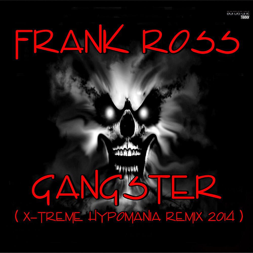 Frank Ross - Gangster (X-Treme Hypomania Remix 2014)