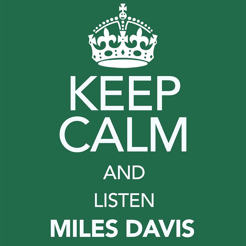 Постер альбома Keep Calm and Listen Miles Davis
