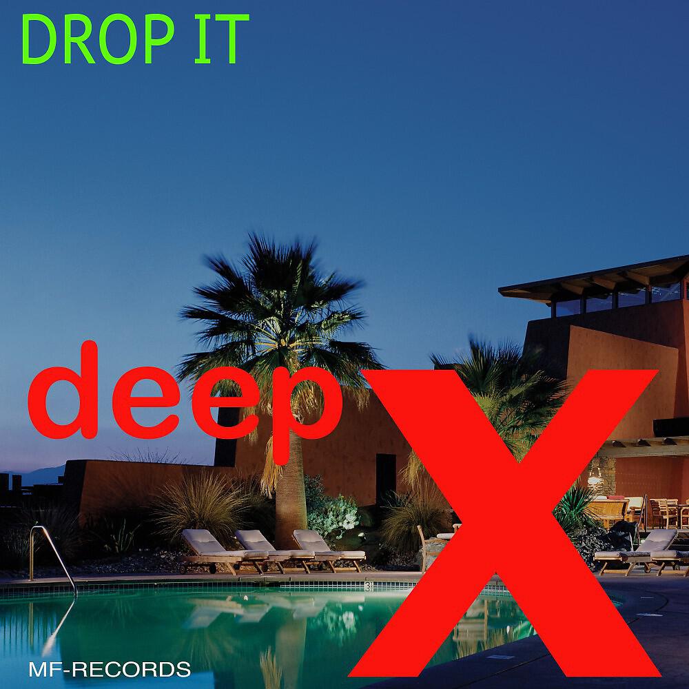 Deep X - Drop It