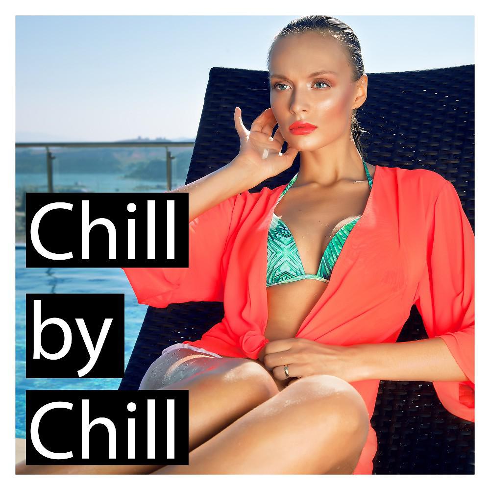 Постер альбома Chill by Chill