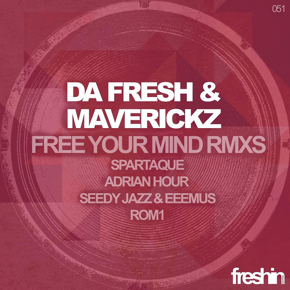 Da Fresh & Maverickz - Da Fresh & Maverickz - Free Your Mind (Spartaque Remix)