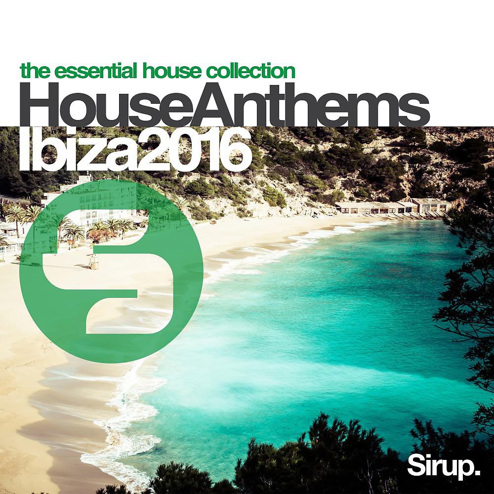 Постер альбома Sirup House Anthems Ibiza 2016