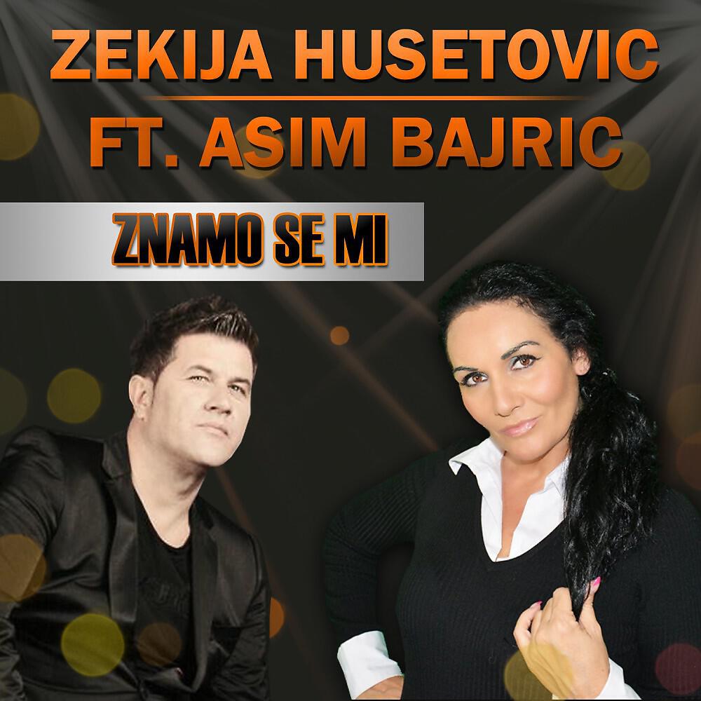 Zekija Husetovic - Znamo se mi