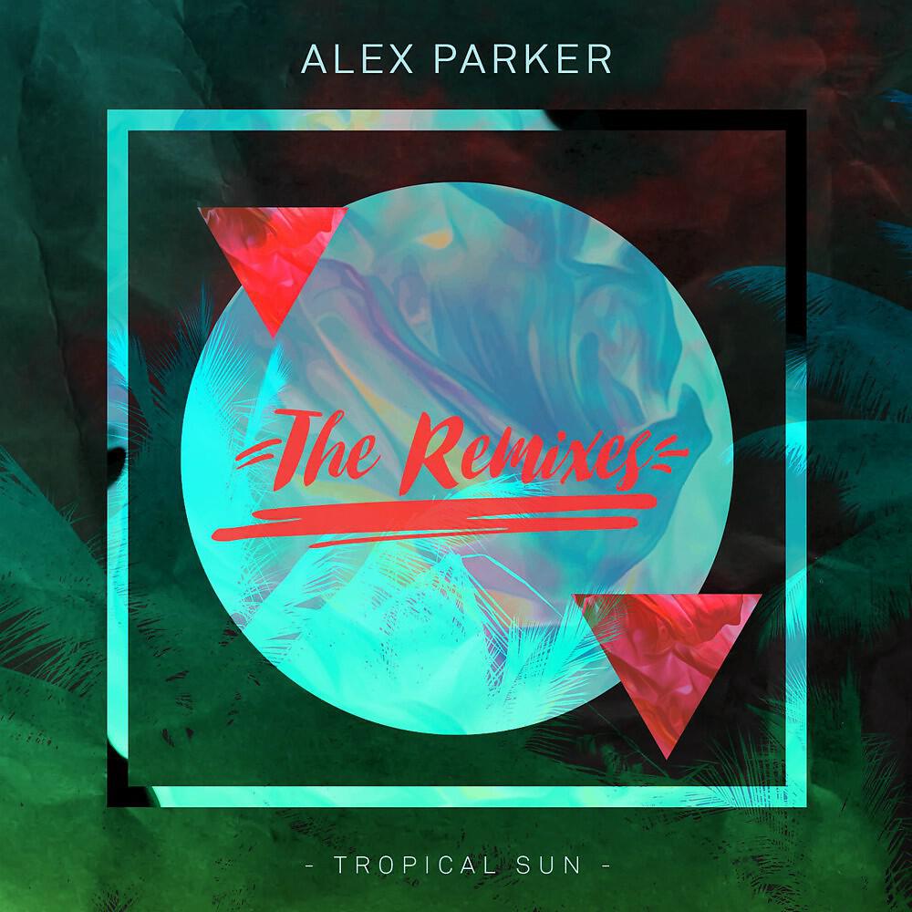Alex Parker - Tropical Sun (Extended Version)