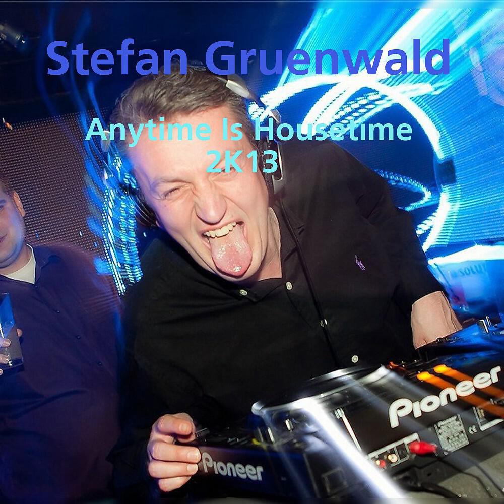 Stefan Gruenwald - Anytime Is Housetime 2K13 (Vince Parro Remix)