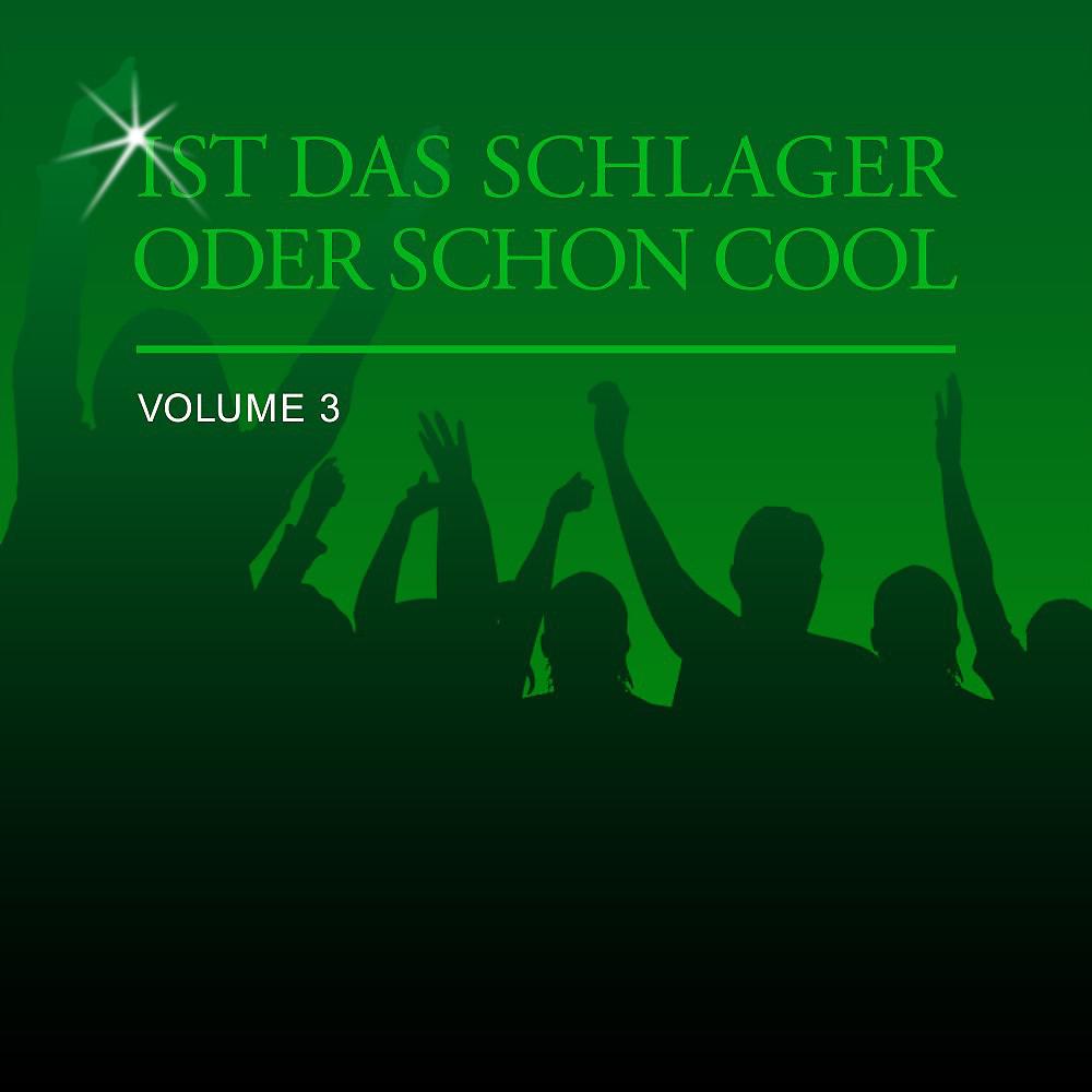 Постер альбома Ist Das Schlager Oder Schon Cool, Vol. 3