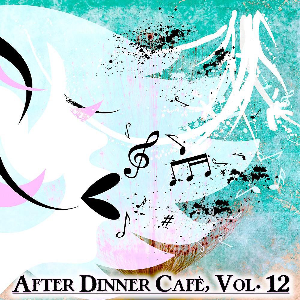 Постер альбома After Dinner Cafè, Vol. 12 (Intense Chillout Mix)