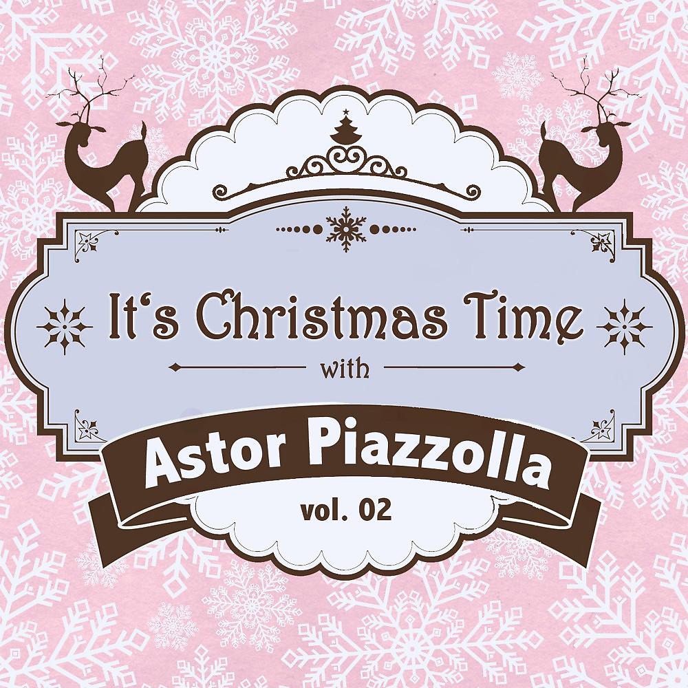 Постер альбома It's Christmas Time with Astor Piazzolla Vol. 02
