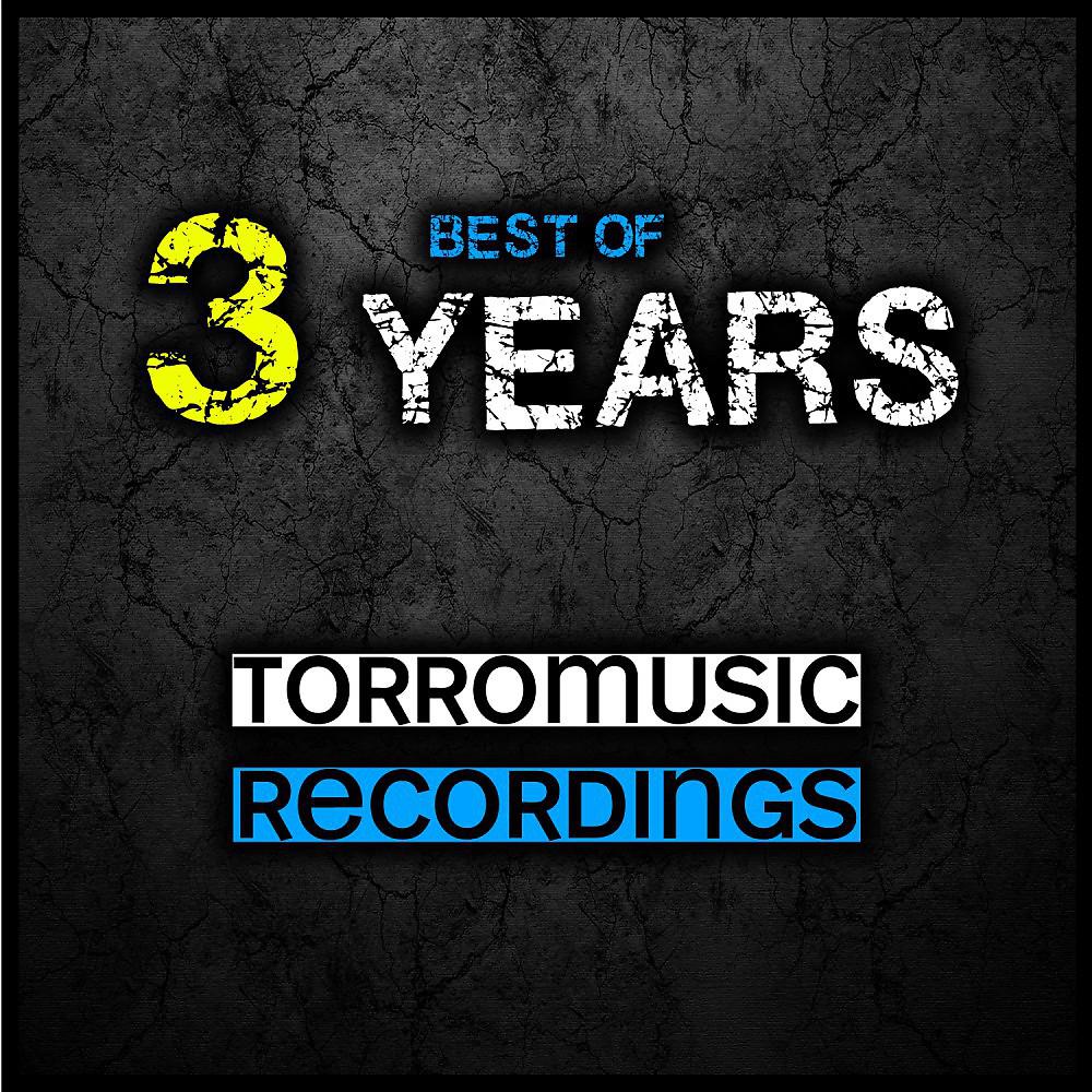 Постер альбома 3 Years Torromusic Recordings - Best Of