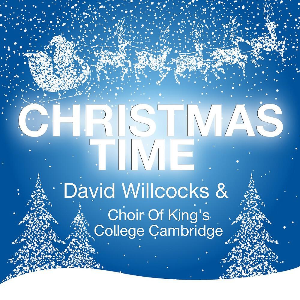 David Willcocks & Choir Of King's College Cambridge - See Amid the Winter's Snow