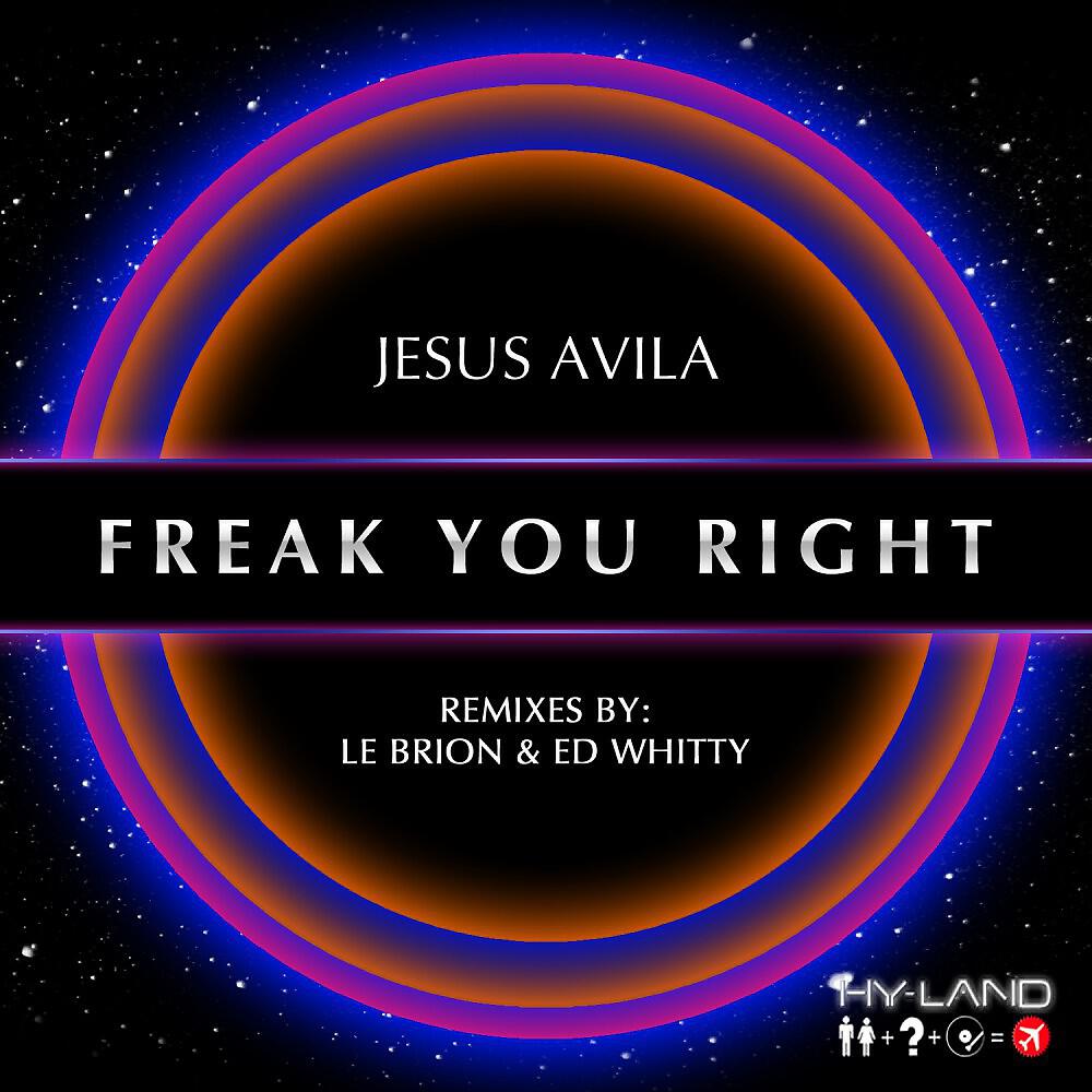 Jesus Avila - Freak You Right (Ed Whitty Remix)