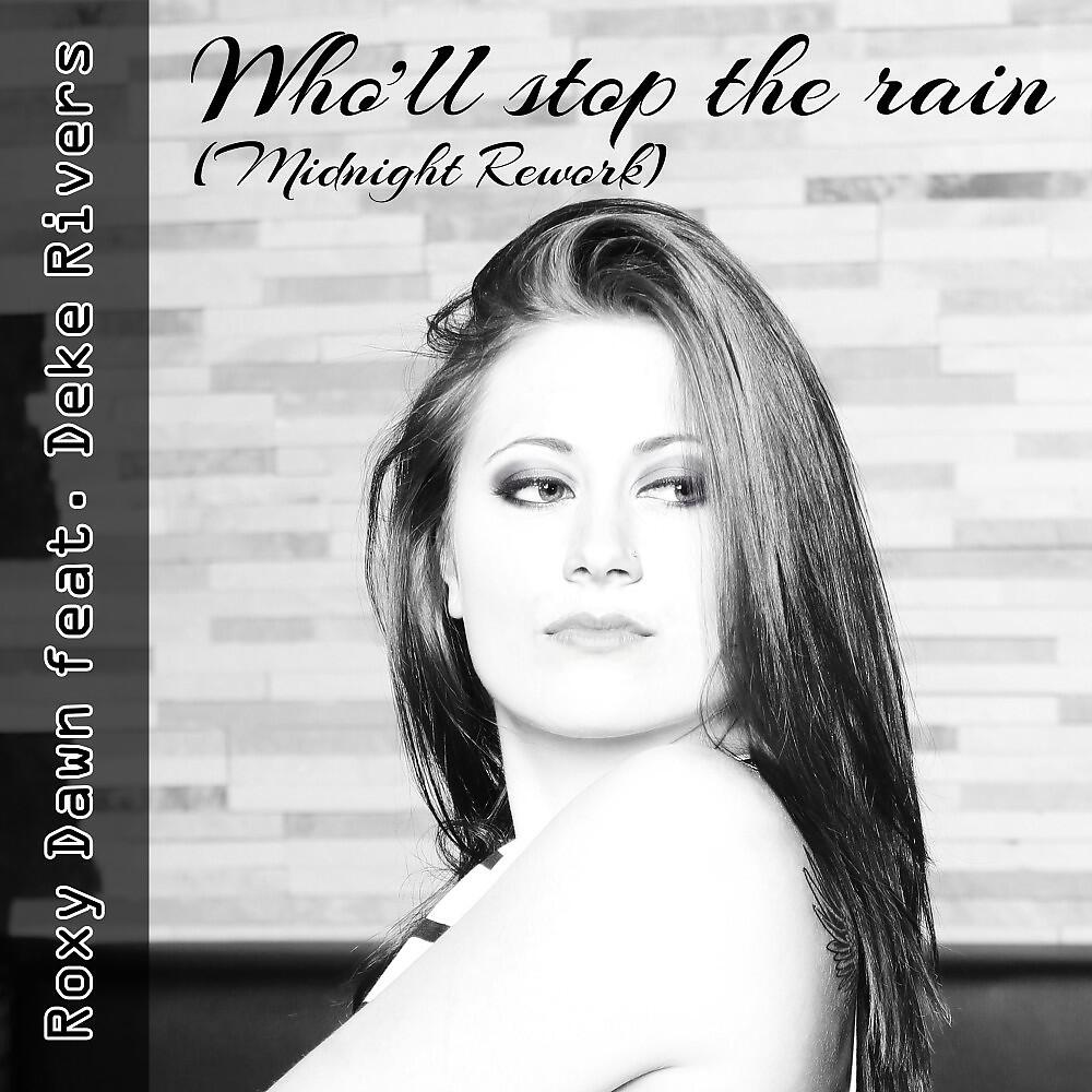Roxy Dawn - Who'll Stop the Rain (Midnight Rework)