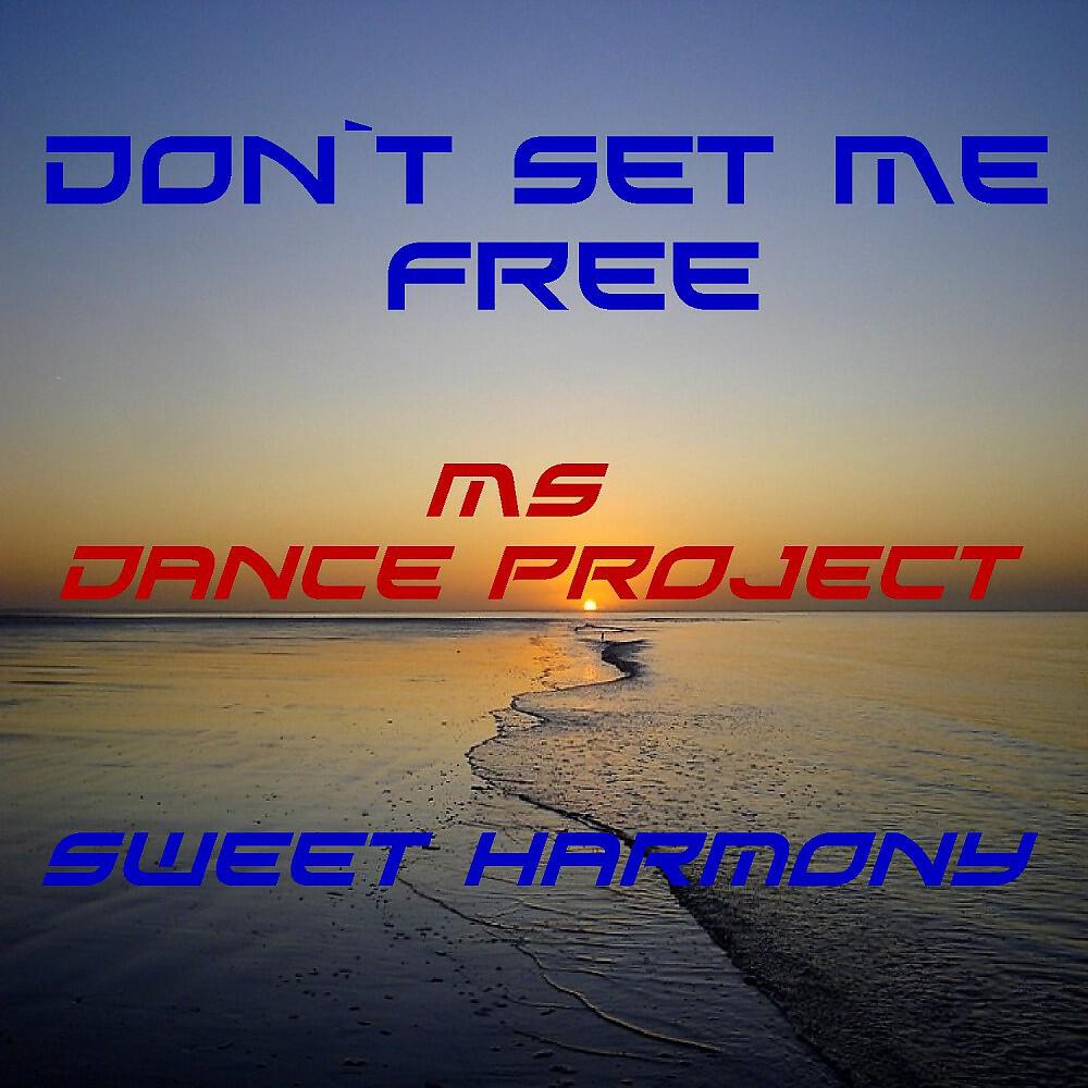 MS Dance Project - Don't Set Me Free (2016 Remaster)