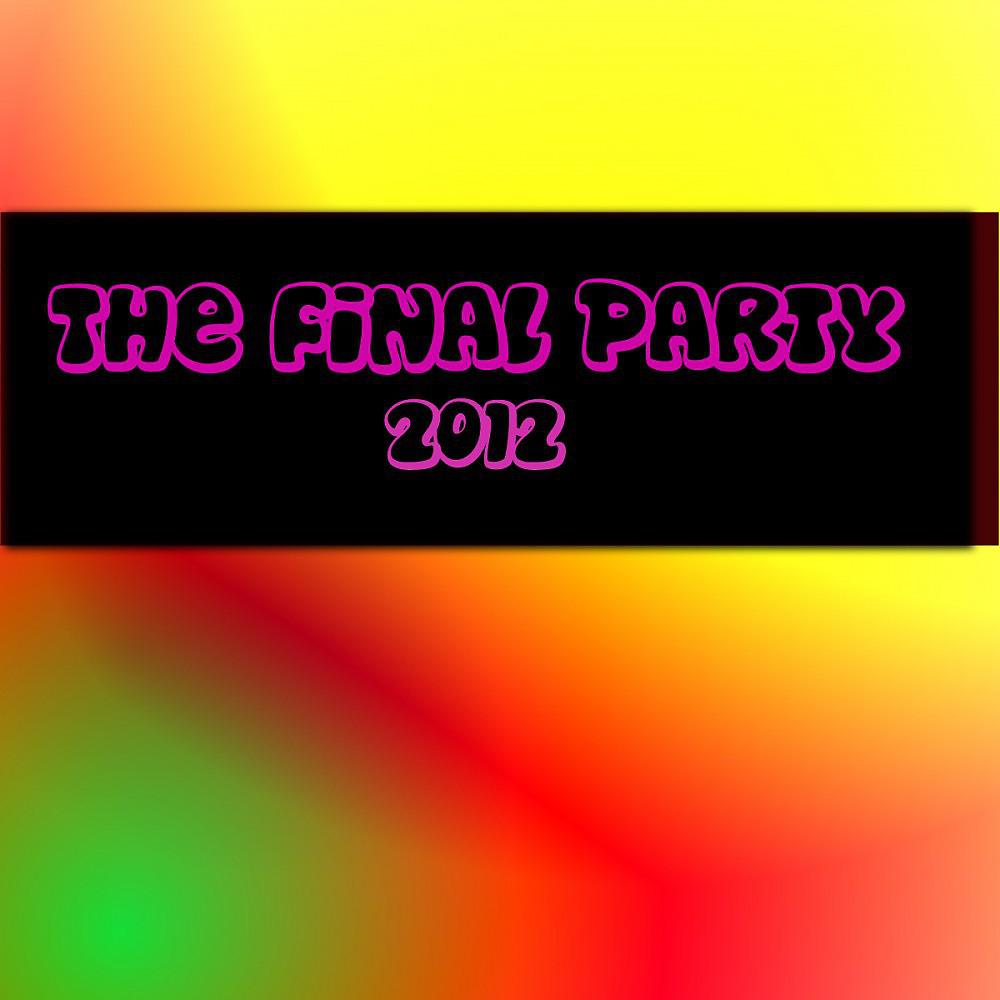 Постер альбома The Final Party 2012