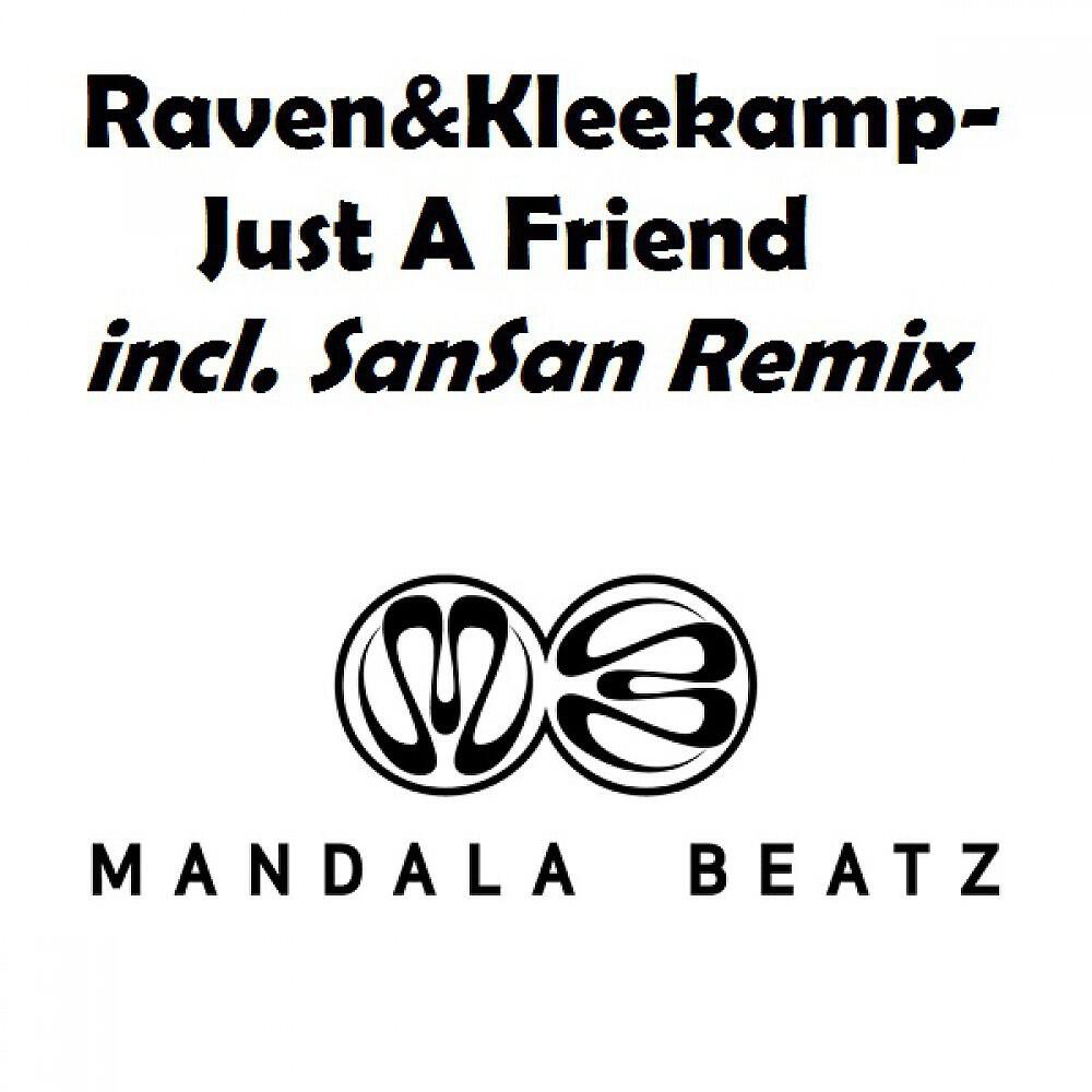 Raven&Kleekamp - Just A Friend (SanSan Remix)