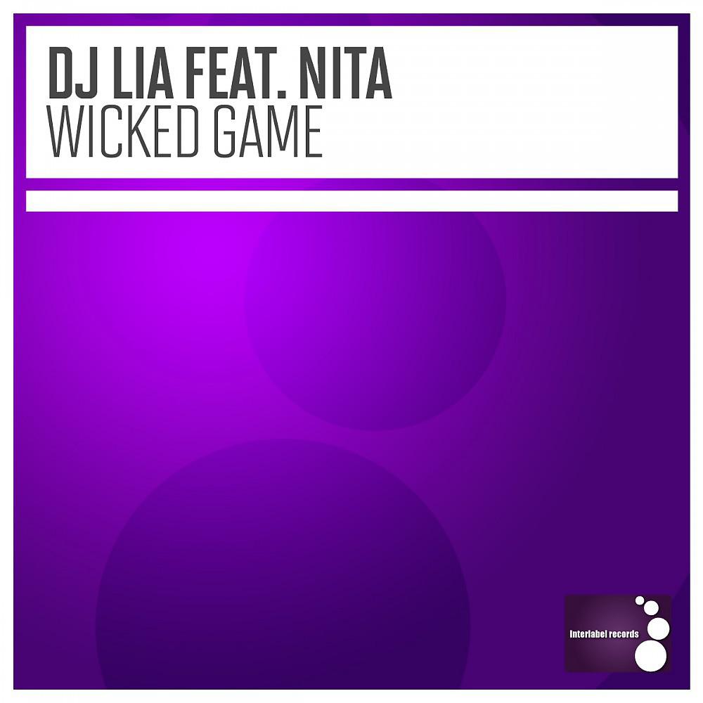 Wicked games feat. DJ Lia feat. Nita -. Lia feat Nita - Wicked game (Juanjo Martin this is Ibiza Remix). DJ Lia. Wicked game Dub Mix.