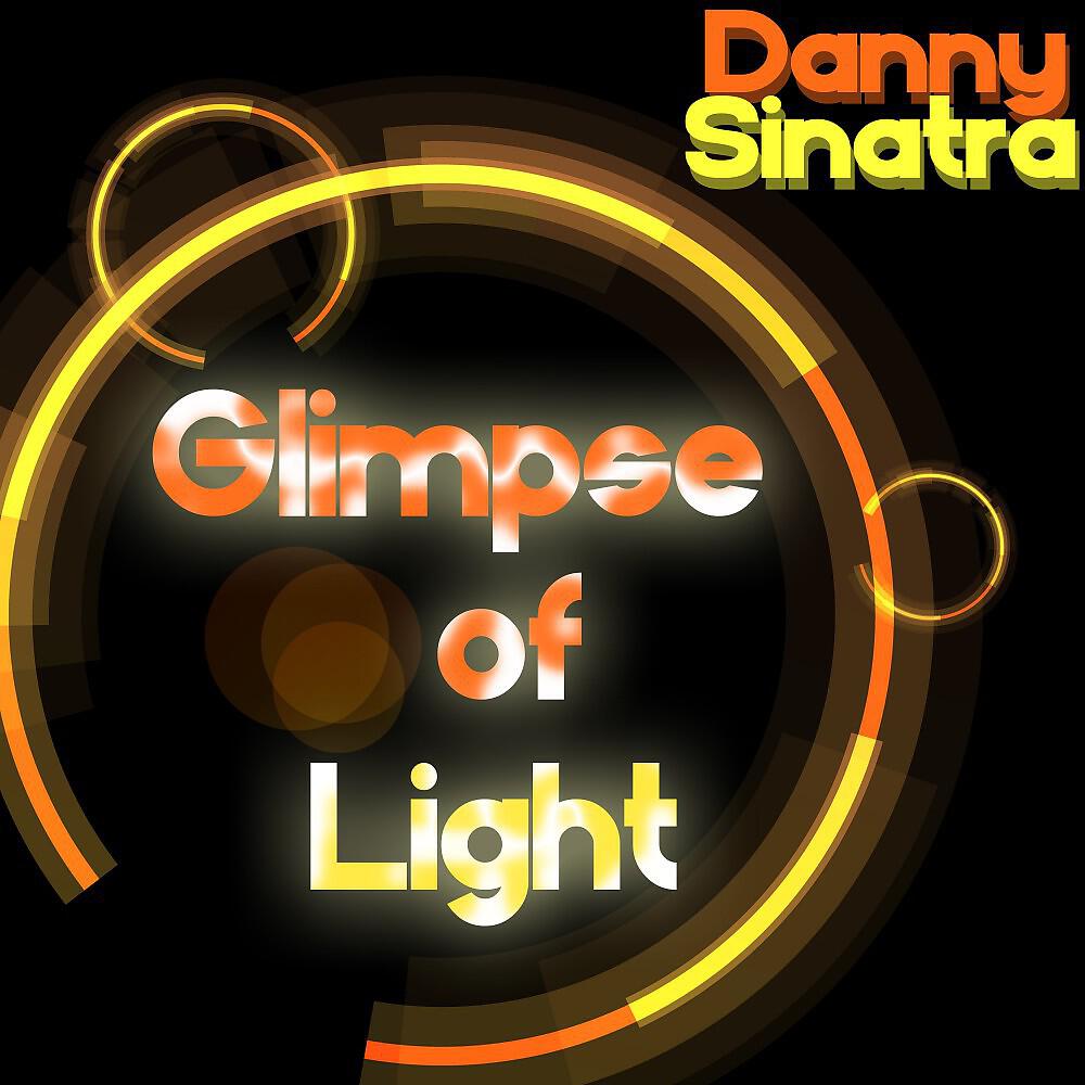 Danny Sinatra - Glimpse of Light (Festival Version)