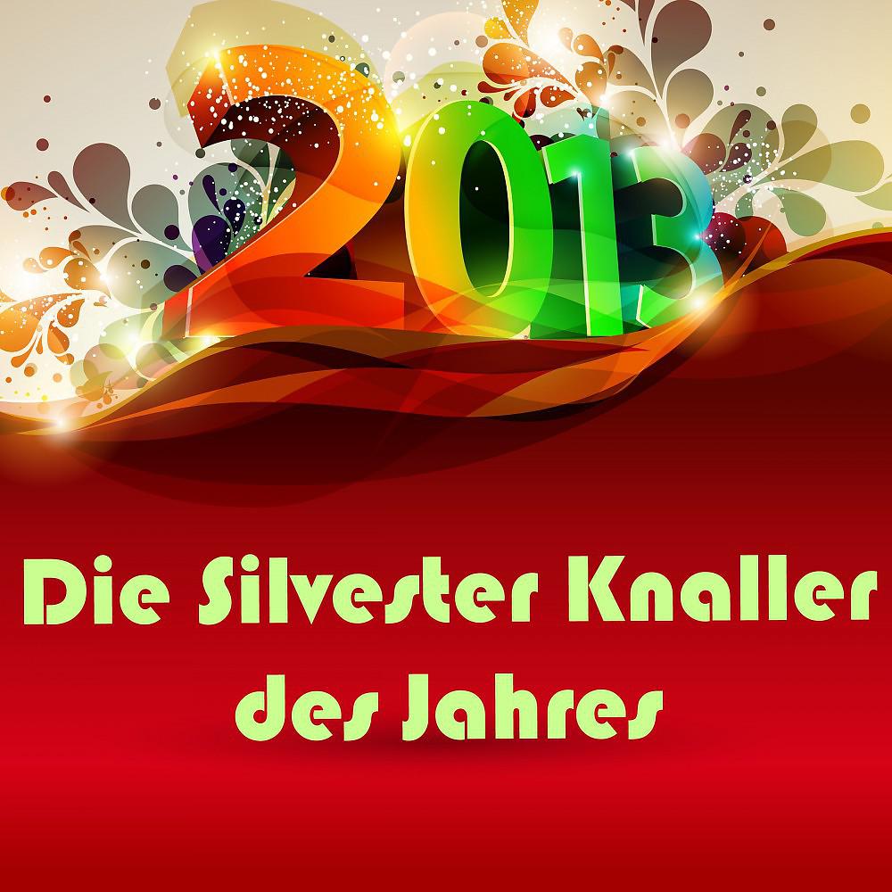 Постер альбома 2013 - Die Silvester Knaller des Jahres