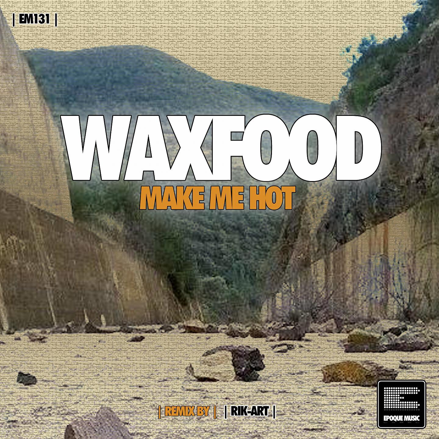 Waxfood - Make Me Hot (Rik-Art Remix)